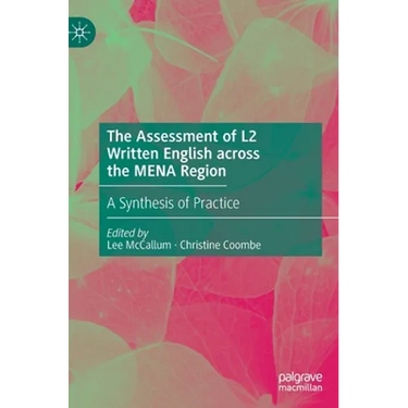 The Assessment of L2 Written English Across the Mena Region: A Synthesis of Practice