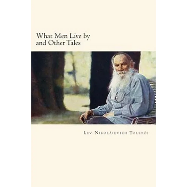 What Men Live by and Other Tales