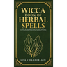 Wicca Book of Herbal Spells: A Beginner's Book of Shadows for Wiccans, Witches, and Other Practitioners of Herbal Magic