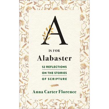 A is for Alabaster: 52 Reflections on the Stories of Scripture