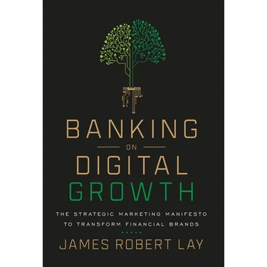 Banking on Digital Growth: The Strategic Marketing Manifesto to Transform Financial Brands