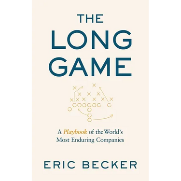 The Long Game: A Playbook of the World's Most Enduring Companies