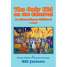 The Only Kid on the Carnival: An Extraordinary Childhood