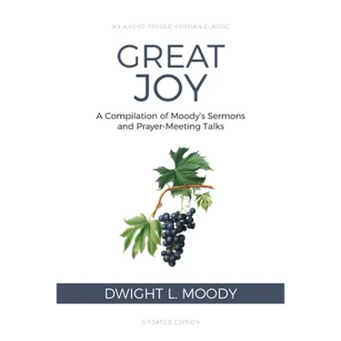 Great Joy: A Compilation of Moody's Sermons and Prayer-Meeting Talks