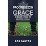 The Divine Progression of Grace: Blazing a Trail to Fruitful Living