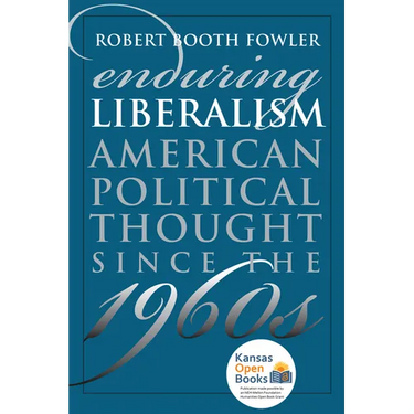 Enduring Liberalism: American Political Thought Since the 1960s