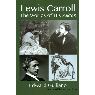 Lewis Carroll: Worlds of His Alices