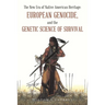 The New Era of Native American Heritage: European Genocide, and the Genetic Science of Survival