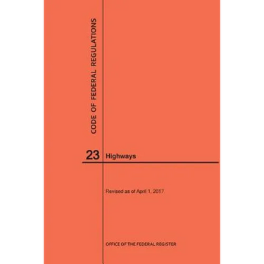 Code of Federal Regulations Title 23, Highways, 2017