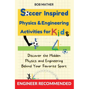 Soccer Inspired Physics & Engineering Activities for Kids: Discover the Hidden Physics and Engineering Behind Your Favorite Sport (Coding for Absolute