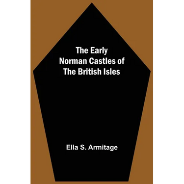 The Early Norman Castles of the British Isles