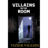 Villains in the Room