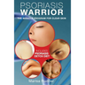 Psoriasis Warrior: The Miracle Program for Clear skin