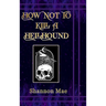 How Not to Kill a Hellhound