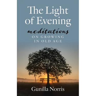 The Light of Evening: Meditations on Growing in Old Age