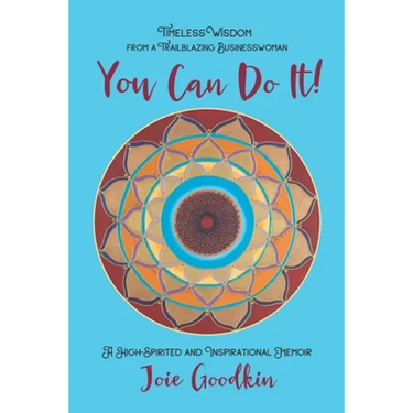 You Can Do It!: Timeless Wisdom from a Trailblazing Businesswoman