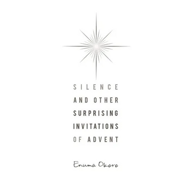 Silence and Other Surprising Invitations of Advent