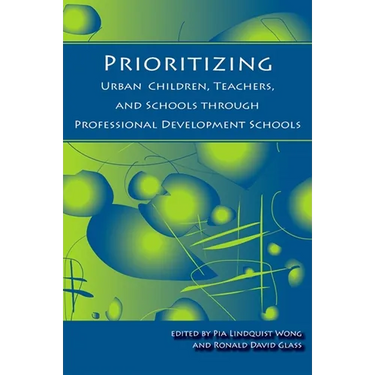 Prioritizing Urban Children, Teachers, and Schools through Professional Development Schools