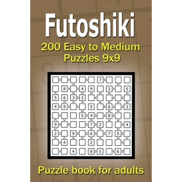Futoshiki puzzle book for adults: 200 Easy to Medium Puzzles 9x9