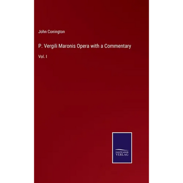 P. Vergili Maronis Opera with a Commentary: Vol. I