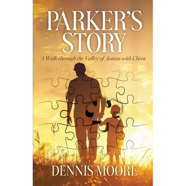 Parker's Story: A Walk Through the Valley of Autism with Christ