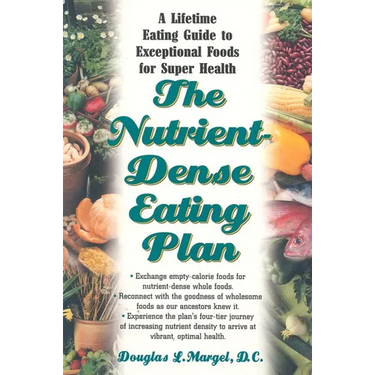 The Nutrient-Dense Eating Plan: A Lifetime Eating Guide to Exceptional Foods for Super Health
