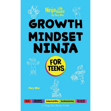 Growth Mindset Ninja for Teens: A Ninja Life Hacks Guide