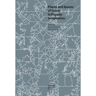 Places and Spaces of Crime in Popular Imagination