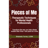 Pieces of Me: Therapeutic Techniques for Mental Health Professionals