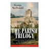 The Parish Trilogy: Annals of a Quiet Neighbourhood, The Seaboard Parish & The Vicar's Daughter (Complete Edition)