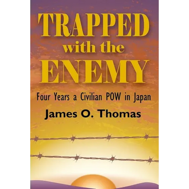 Trapped with the Enemy: Four Years a Civilian P.O.W. in Japan