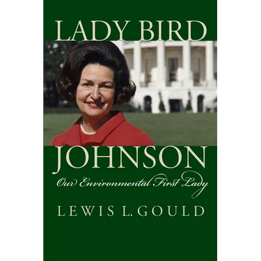 Lady Bird Johnson: Our Environmental First Lady