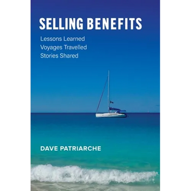 Selling Benefits: Lessons Learned, Voyages Travelled, Stories Shared