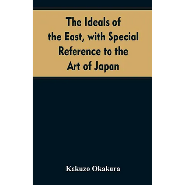 The ideals of the east, with special reference to the art of Japan