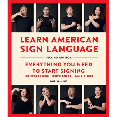 Learn American Sign Language, Second Edition: Everything You Need to Start Signing - Complete Beginners Guide - 1000 Signs