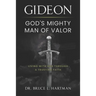 Gideon, God's Mighty Man of Valor: Living with God Through a Trusting Faith