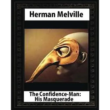 The Confidence-Man: His Masquerade(1857), by Herman Melville (novel)