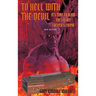 To Hell with the Devil: It's Time to Blow the Lid off Lucifer's COFFIN (New Edition)