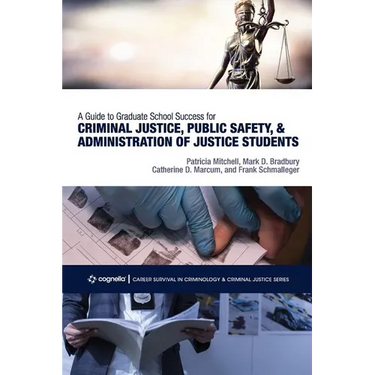 A Guide to Graduate School Success for Criminal Justice, Public Safety, and Administration of Justice Students