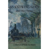 As Knowing Goes and Other Poems