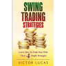 Swing Trading Strategies: Learn How to Profit Fast With These 4 Simple Strategies