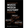 Music - Media - History: Re-Thinking Musicology in an Age of Digital Media