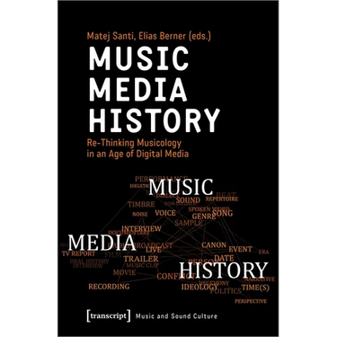 Music - Media - History: Re-Thinking Musicology in an Age of Digital Media