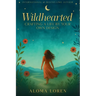 Wildhearted: Crafting A Life By Your Own Design
