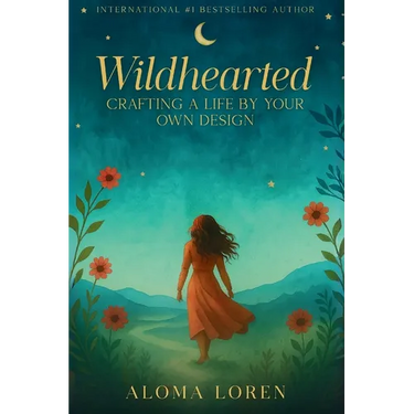 Wildhearted: Crafting A Life By Your Own Design
