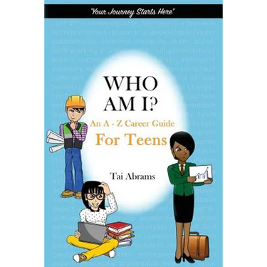Who Am I?: An A-Z Career Guide for Teens
