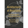 Architectures of Resistance: Negotiating Borders Through Spatial Practices