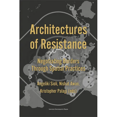 Architectures of Resistance: Negotiating Borders Through Spatial Practices