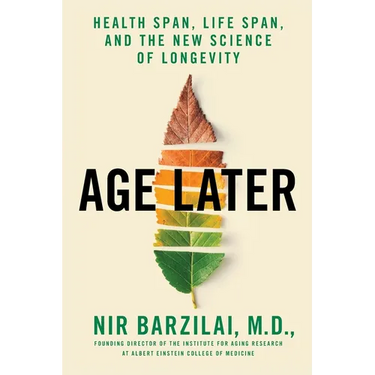 Age Later: Health Span, Life Span, and the New Science of Longevity