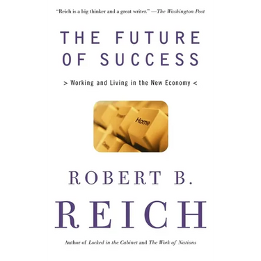 The Future of Success: Working and Living in the New Economy
